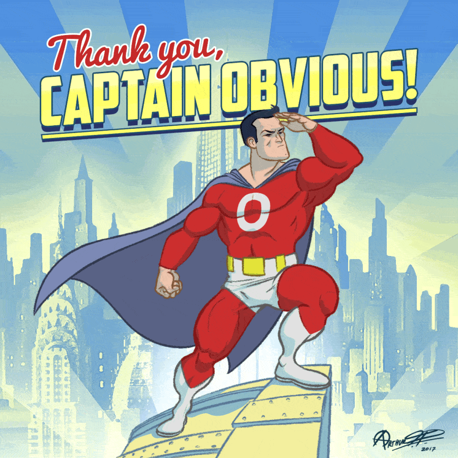 Thank you, Captain Obvious!